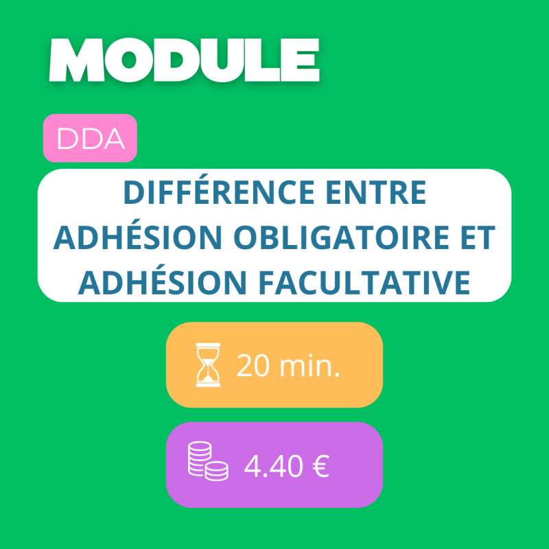 Module - Différence entre adhésion obligatoire et adhésion facultative (DDA)