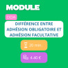 Module - Différence entre adhésion obligatoire et adhésion facultative (DDA)