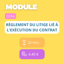 Module - Règlement du litige lié à l'exécution du contrat (DDA)