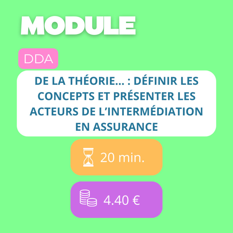Module - De la théorie… : Définir les concepts et présenter les acteurs de l’intermédiation en assurance (DDA)