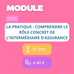 Module - La pratique : comprendre le rôle concret de l’intermédiaire d’assurance (DDA)