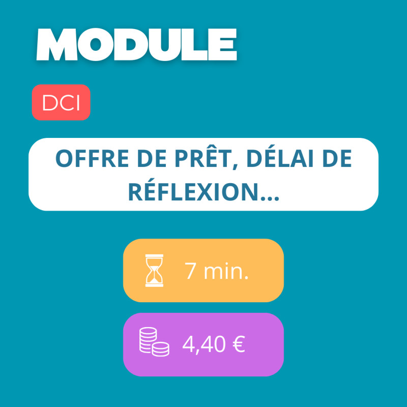 Module - Offre de prêt, délai de réflexion… (DCI)