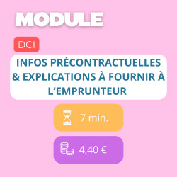 Module - Infos précontractuelles & explications à fournir à l’emprunteur (DCI)