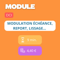Module - Modulation échéance, report, lissage… (DCI)