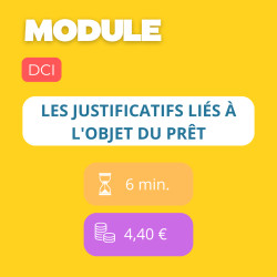 Module - Les justifs liés à l'objet du prêt (famille, logement, pro…)  (DCI)