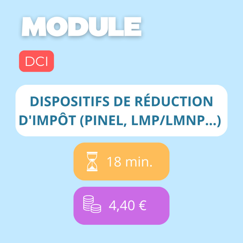 Module - Dispositifs de réduction d'impôt (Pinel, LMP/LMNP…)  (DCI)
