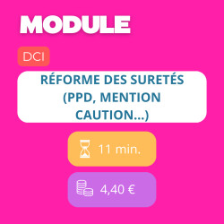 Module - Réforme des suretés (PPD, mention caution…) (DCI)