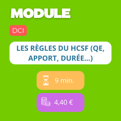 Module - Les règles du HCSF (QE, apport, durée…)(DCI)
