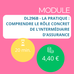 Module - La pratique : comprendre le rôle concret de l’intermédiaire d’assurance (DDA)