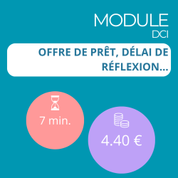 Module - Offre de prêt, délai de réflexion… (DCI)
