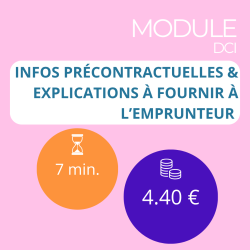 Module - Infos précontractuelles & explications à fournir à l’emprunteur (DCI)
