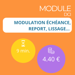 Module - Modulation échéance, report, lissage… (DCI)