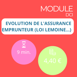 Module - Evolution de l'assurance emprunteur (Loi Lemoine…) (DCI)