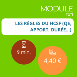 Module - Les règles du HCSF (QE, apport, durée…)(DCI)