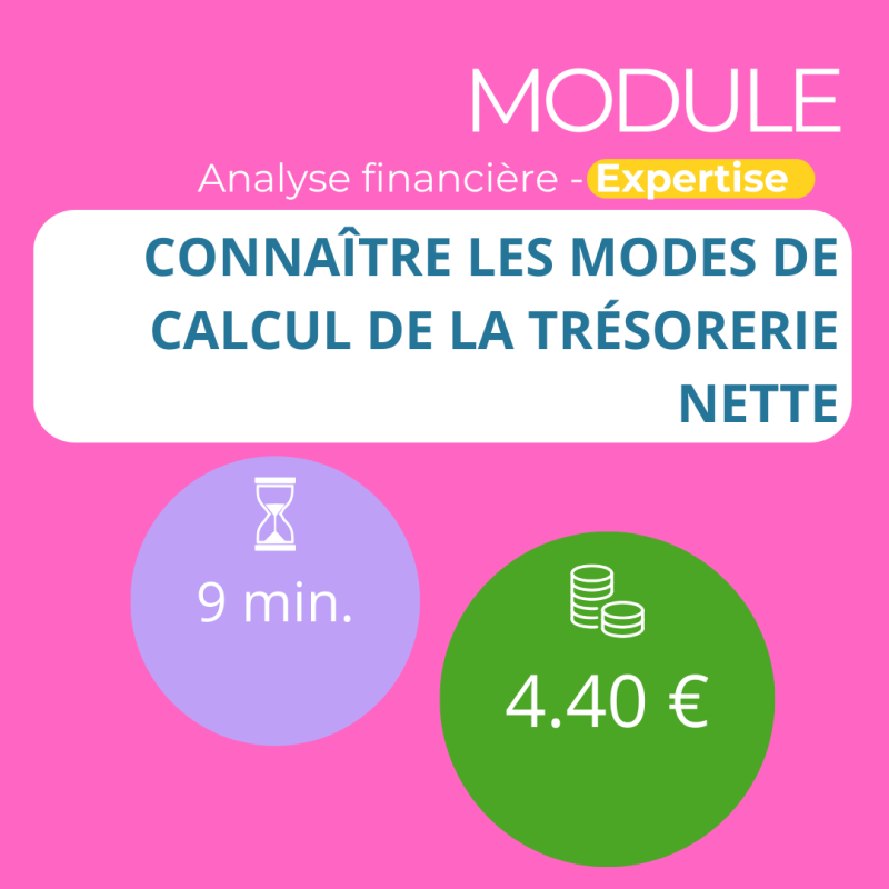Module - Connaître les modes de calcul de la Trésorerie Nette (ANAFI-E)
