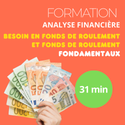 Formation - Analyse financière des entreprises - Besoin en fonds de roulement et fonds de roulement